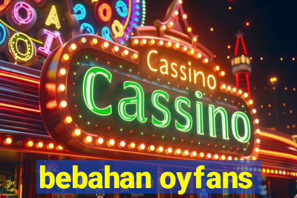 bebahan oyfans